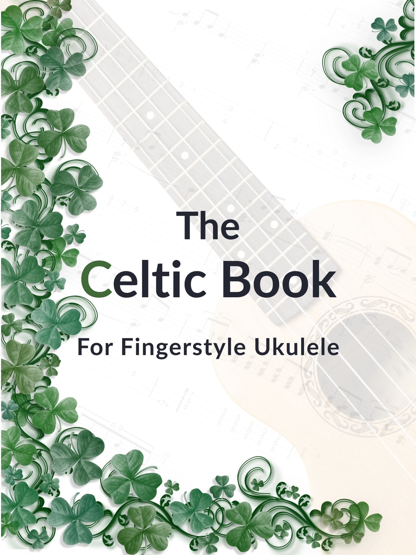 The Celtic Book For Fingerstyle Ukulele